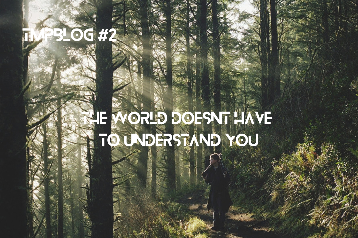 Read more about the article The World Doesn’t Have To Understand You